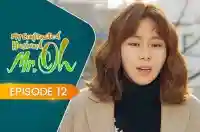 E12 - My Contracted Husband, Mr. Oh!